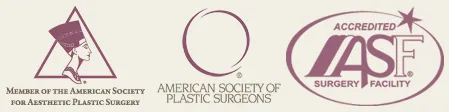 Member of the American Society for Aesthetic Plastic Surgery; American Society of Plastic Surgeons; AAAASF accredited surgery facility